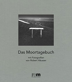 Titelabbildung Robert Häusser. Das Moortagebuch