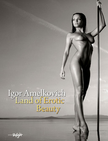 Igor Amelkovich: Land of Erotic Beauty