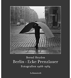 Titelabbildung Bernd Heyden; Berlin – Ecke Prenzlauer