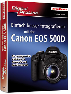 Titelabbildung von Einfach besser fotografieren mit der Canon EOS 500D