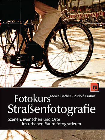 Meike Fischer / Rudolf Krahm – Fotokurs Straßenfotografie