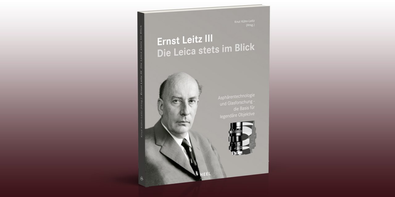 Neues Buch: „Ernst Leitz III – die Leica stets im Blick“