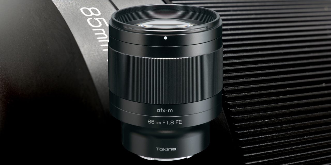 Tokina atx-m 85mm F1.8 FE, neue Porträtbrennweite für Sony E