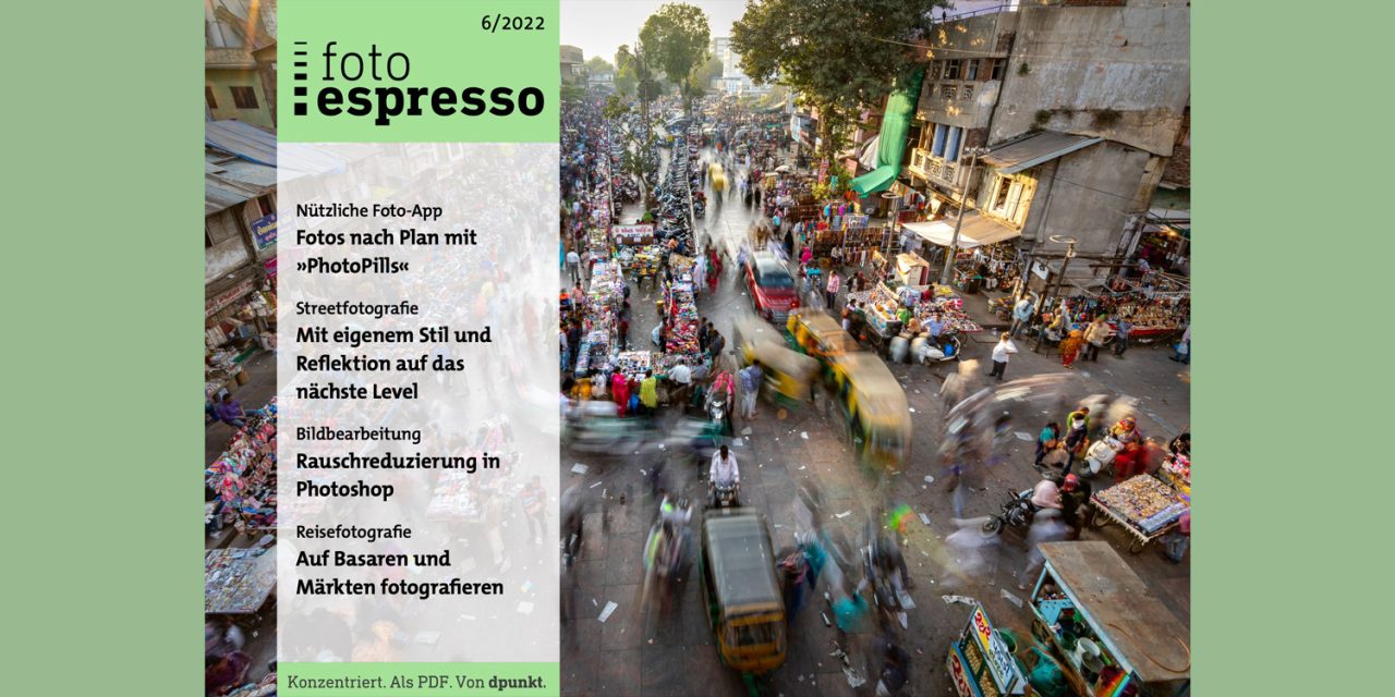 Gratis: fotoespresso 6/2022 steht zum Download bereit